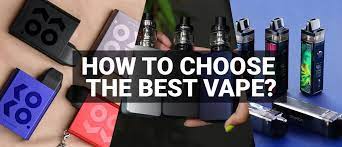 HOW TO CHOOSE THE BEST VAPE?
